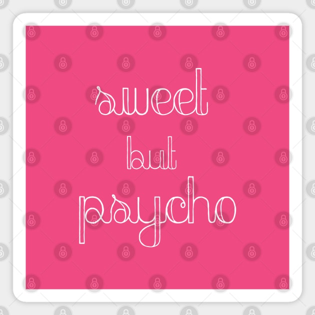 Sweet but Psycho Magnet by tjasarome